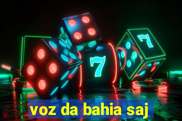 voz da bahia saj